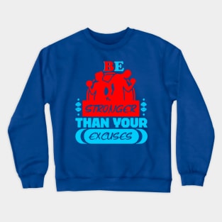 Be stronger than your excuses 2 Crewneck Sweatshirt